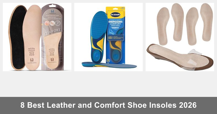 8 Best Leather and Comfort Shoe Insoles 2026
